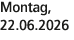 Montag, 22.06.2026
