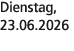 Dienstag, 23.06.2026