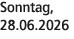 Sonntag, 28.06.2026