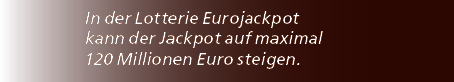 In der Lotterie Eurojackpot kann der Jackpot auf maximal 120 Millionen Euro steigen.