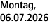 Montag, 06.07.2026