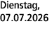 Dienstag, 07.07.2026
