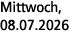 Mittwoch, 08.07.2026