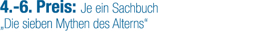 4. 6. Preis: Je ein Sachbuch „Die sieben Mythen des Alterns“
