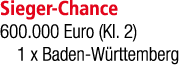 Sieger Chance 600.000 Euro (Kl. 2) 1 x Baden W rttemberg