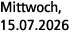 Mittwoch, 15.07.2026