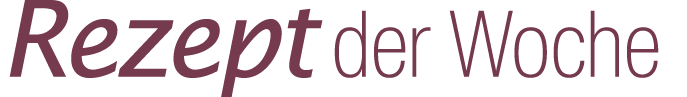 Rezept der Woche