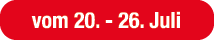vom 20. 26. Juli
