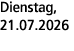 Dienstag, 21.07.2026