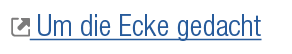￼ Um die Ecke gedacht