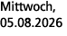 Mittwoch, 05.08.2026