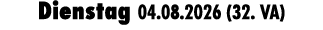 Dienstag 04.08.2026 (32. VA)