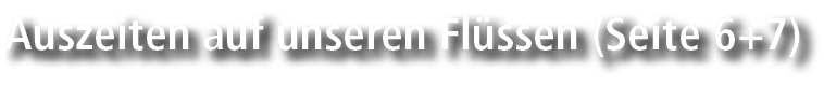 Auszeiten auf unseren Fl ssen (Seite 6+7)