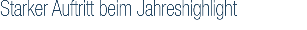 Starker Auftritt beim Jahreshighlight
