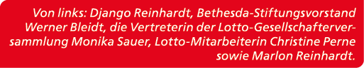 Von links: Django Reinhardt, Bethesda Stiftungsvorstand Werner Bleidt, die Vertreterin der Lotto Gesellschafterversam...