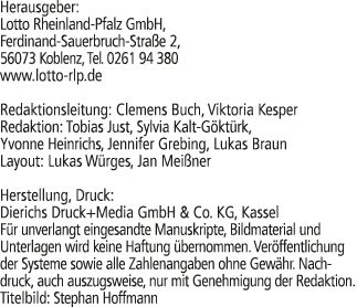 Herausgeber: Lotto Rheinland Pfalz GmbH, Ferdinand Sauerbruch Stra e 2, 56073 Koblenz, Tel. 0261 94 380 www.lotto rlp...