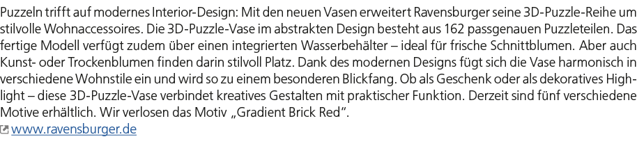 Puzzeln trifft auf modernes Interior Design: Mit den neuen Vasen erweitert Ravensburger seine 3D Puzzle Reihe um stil...