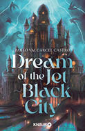 Eine d stere, von Blitzen erleuchtete Fantasiestadt mit hohen T rmen und Schatten von fliegenden Kreaturen im Himmel, auf deren Vordergrund der Titel „Dream of the Jet Black City“ und der Autor Pablo Valc rcel Castro zu sehen sind. Beschreibung von KI generiert