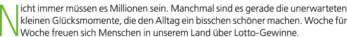 Nicht immer m ssen es Millionen sein. Manchmal sind es gerade die unerwarteten kleinen Gl cksmomente, die den Alltag ...