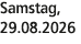 Samstag, 29.08.2026
