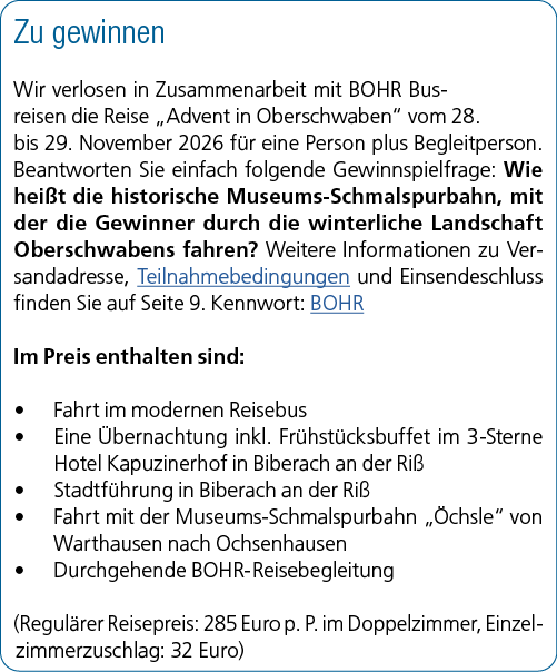 Zu gewinnen Wir verlosen in Zusammenarbeit mit BOHR Busreisen die Reise „Advent in Oberschwaben“ vom 28. bis 29. Nove...