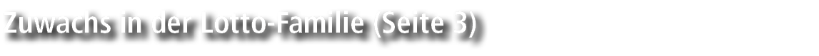 Zuwachs in der Lotto Familie (Seite 3)