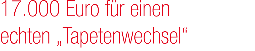 17.000 Euro f r einen echten „Tapetenwechsel“