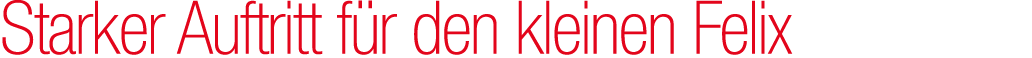 Starker Auftritt f r den kleinen Felix