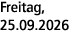Freitag, 25.09.2026