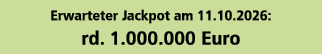 Erwarteter Jackpot am 11.10.2026: rd. 1.000.000 Euro