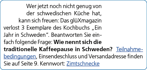 Wer jetzt noch nicht genug von der schwedischen K che hat, kann sich freuen: Das gl Xmagazin verlost 3 Exemplare des ...