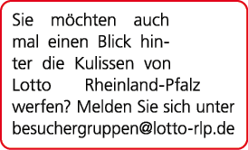 Sie m chten auch mal einen Blick hinter die Kulissen von Lotto Rheinland Pfalz werfen? Melden Sie sich unter besucher...