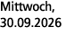 Mittwoch, 30.09.2026