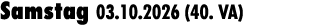 Samstag 03.10.2026 (40. VA)