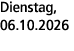 Dienstag, 06.10.2026
