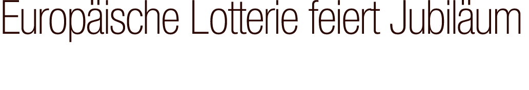Europ ische Lotterie feiert Jubil um