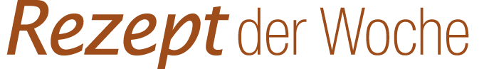 Rezept der Woche