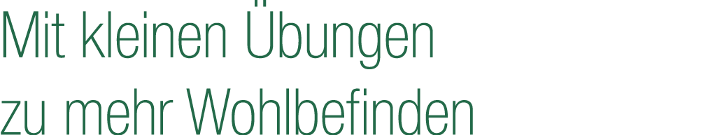 Mit kleinen bungen zu mehr Wohlbefinden