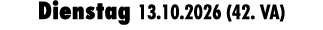 Dienstag 13.10.2026 (42. VA)
